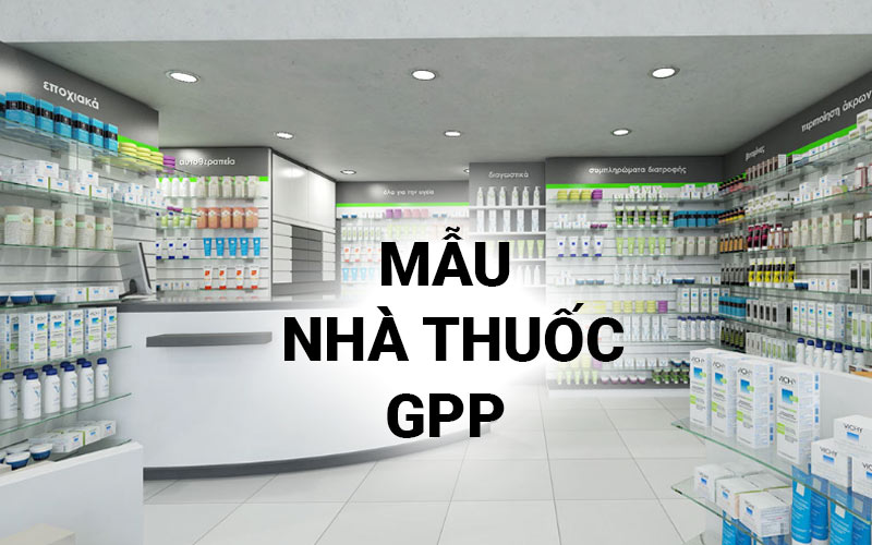 Thiết kế nhà thuốc GPP – Top các mẫu quầy thuốc đạt chuẩn GPP đẹp.