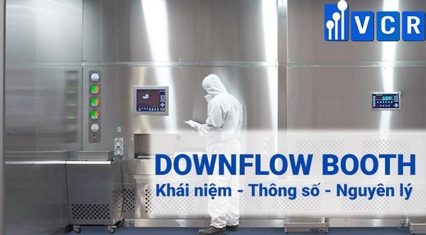 Downflow Booth là gì? Nguyên lý hoạt động của Downflow Booth