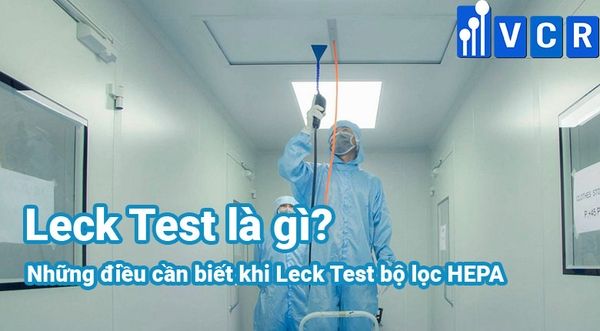 Leak Test là gì? Những điều cần biết khi Leak Test bộ lọc HEPA