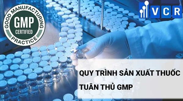 Quy trình sản xuất thuốc theo GMP cần tuân thủ gì?
