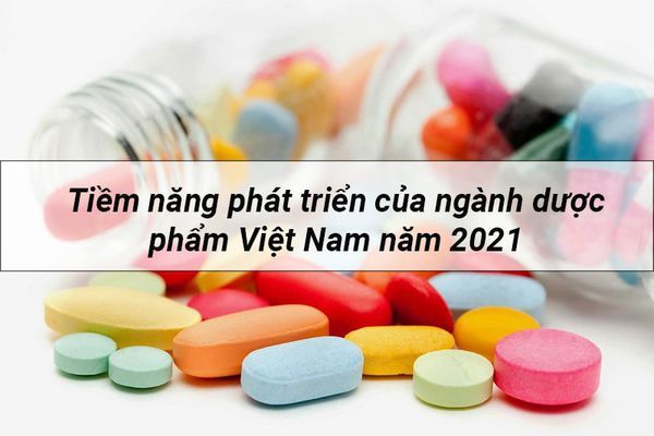 Tiềm năng phát triển thị trường dược phẩm Việt Nam năm 2021