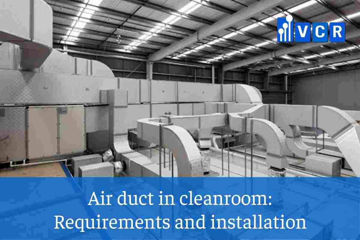 Air duct in cleanroom Requirements and installation