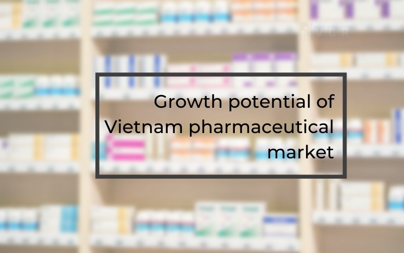 Growth potential of Vietnam pharmaceutical market