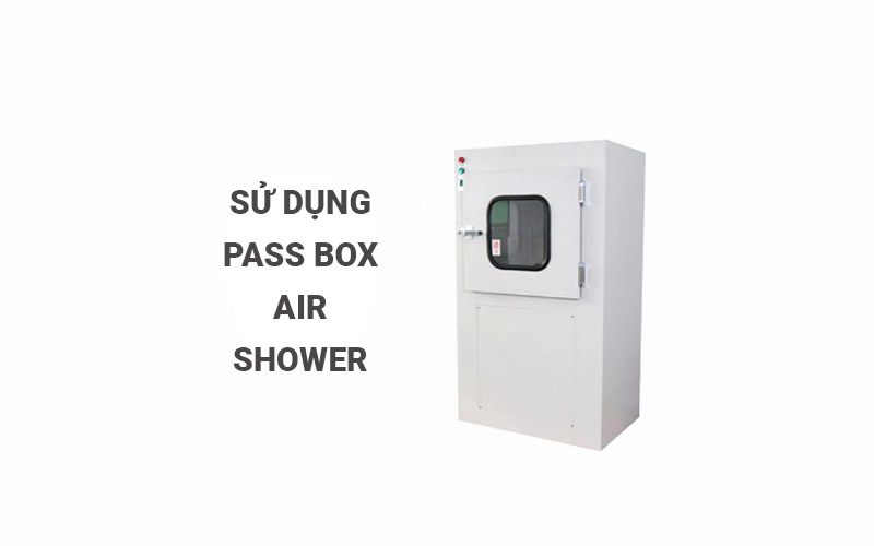 Hướng dẫn sử dụng, chú ý với Pass Box Air Shower