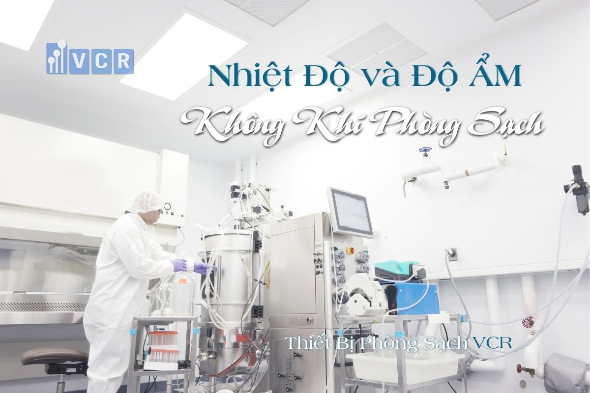 Nhiệt độ và độ ẩm tương đối của không khí phòng sạch là yếu tố quan trọng để đánh giá chất lượng nhà máy của bạn 