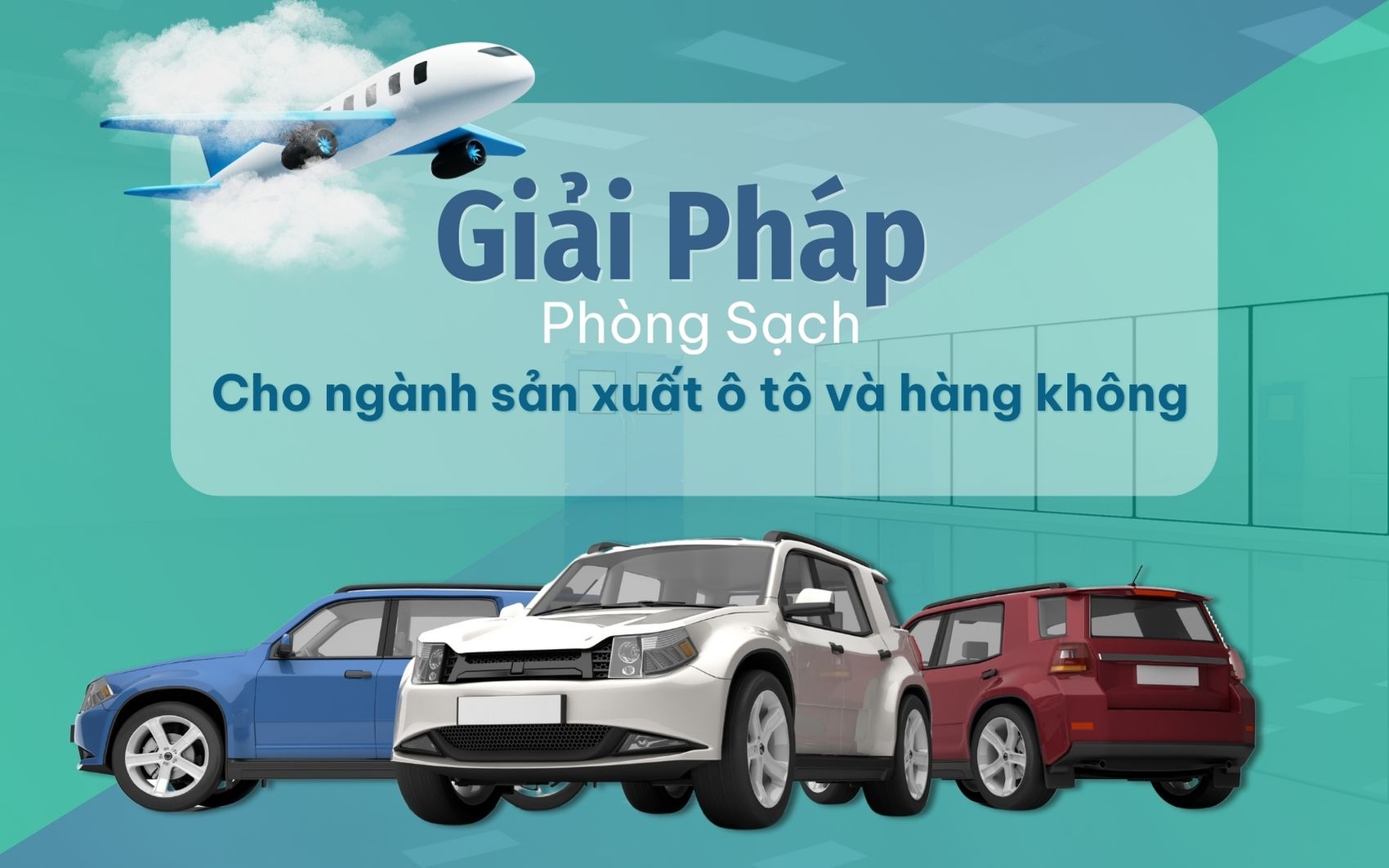 Giải pháp phòng sạch cho ngành sản xuất ô tô và hàng không