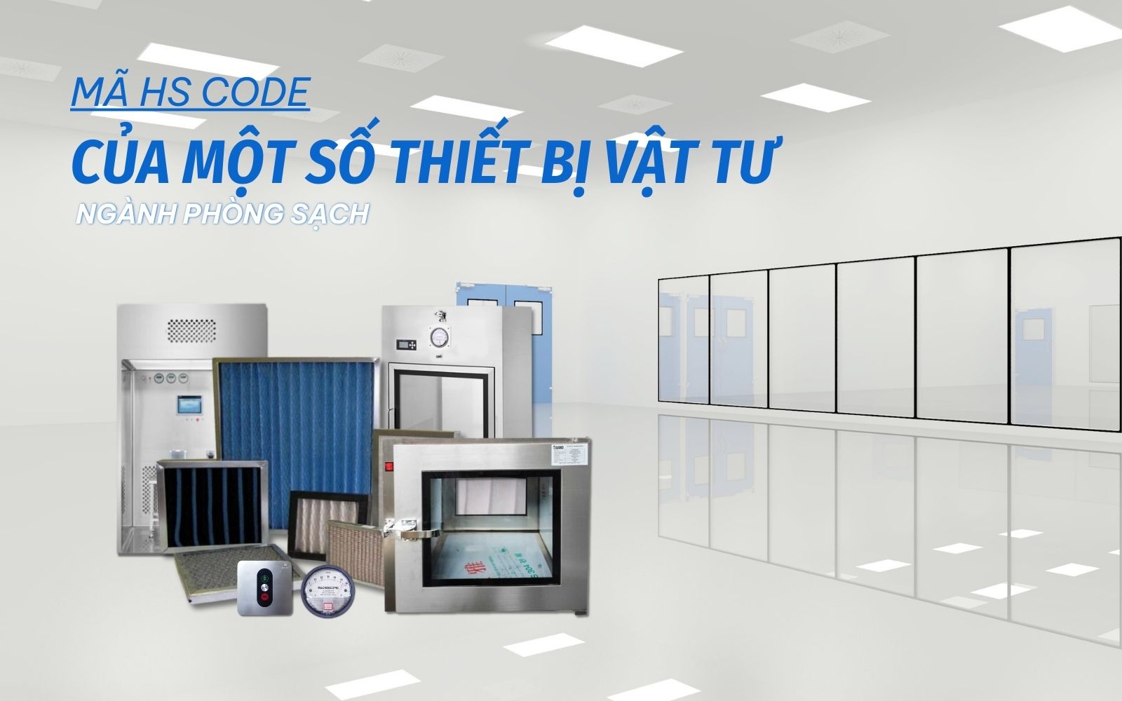 Mã HS code của một số thiết bị vật tư ngành phòng sạch