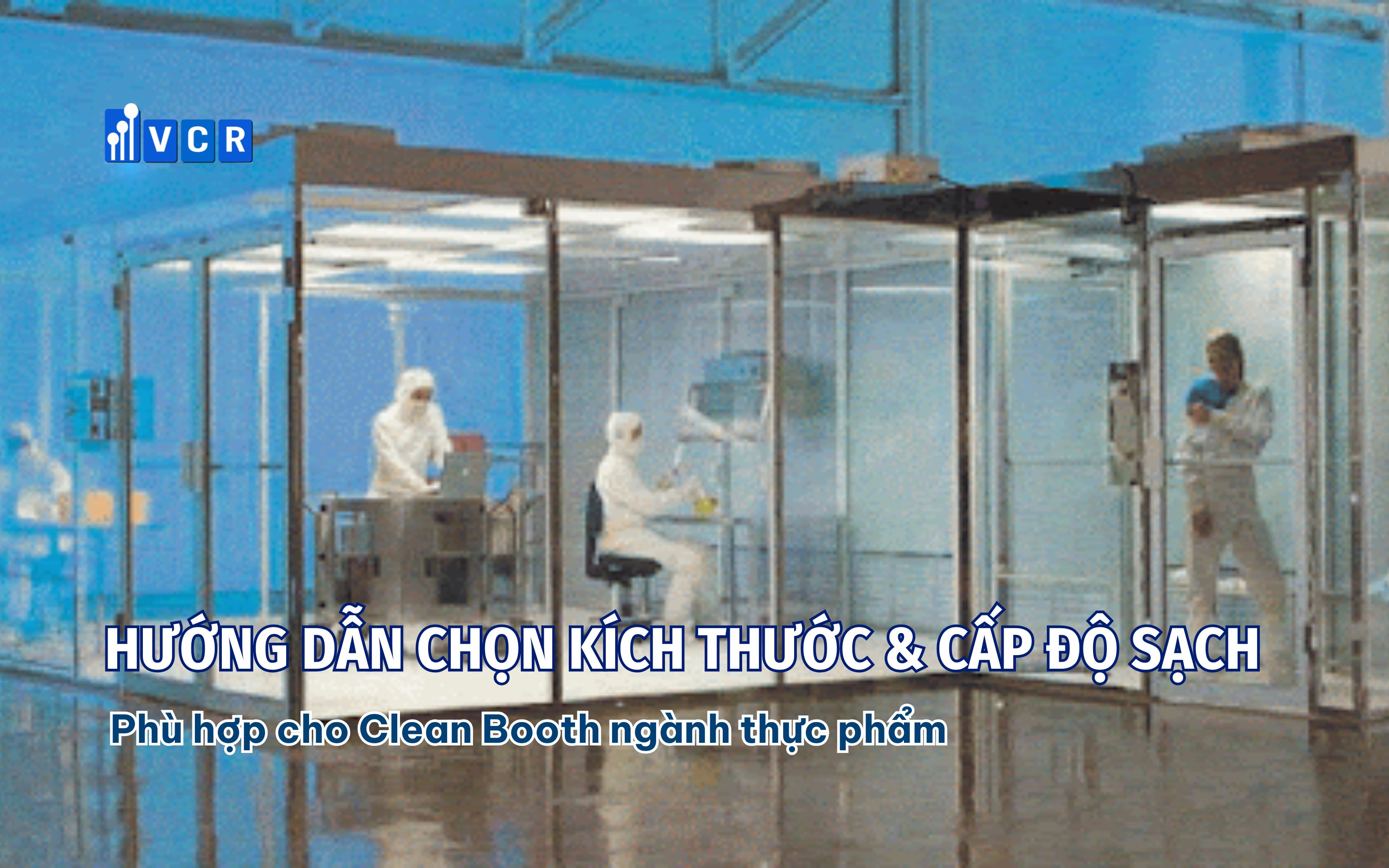 Hướng dẫn chọn kích thước & cấp độ sạch phù hợp cho Clean Booth ngành thực phẩm