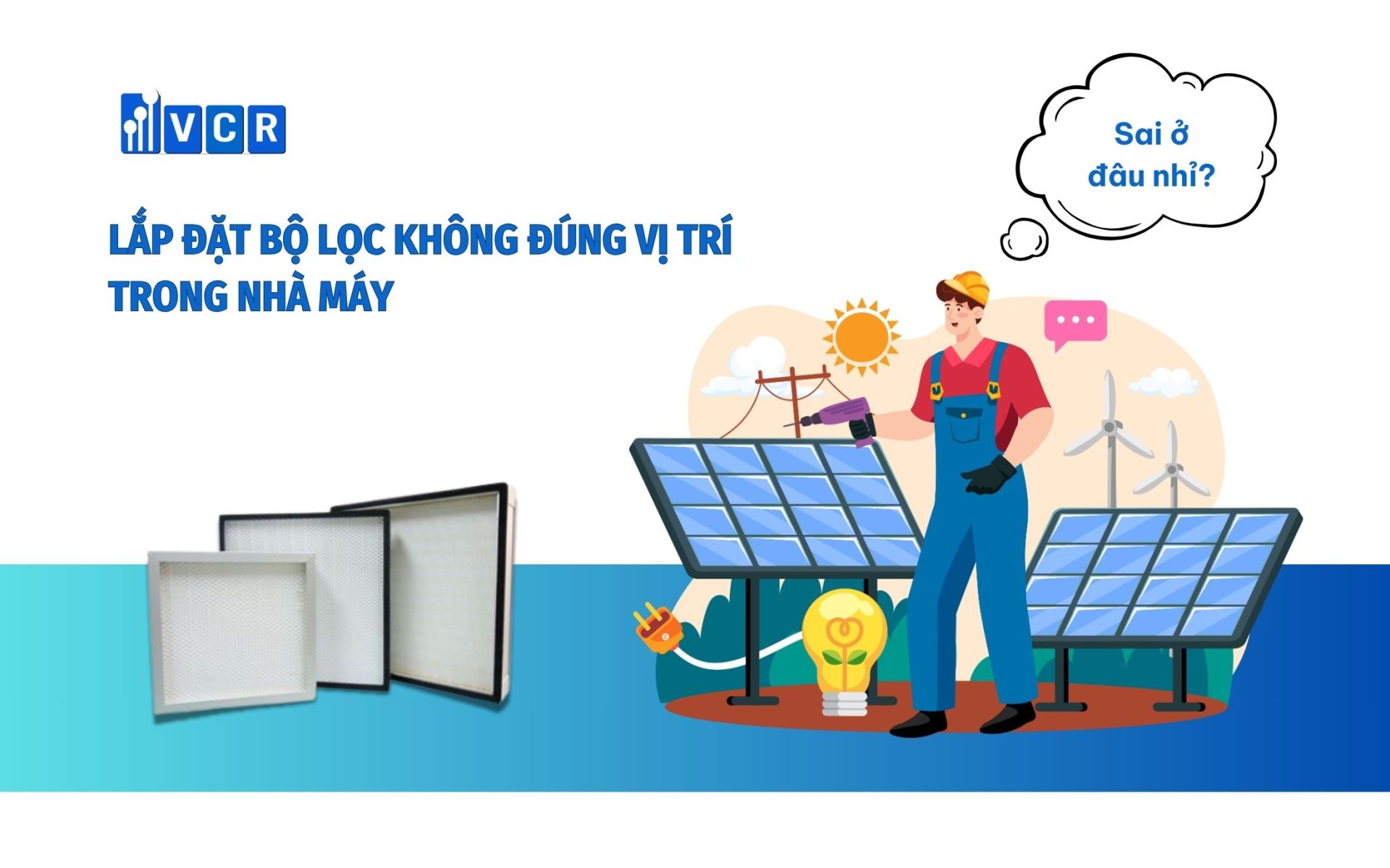 Lắp đặt bộ lọc không đúng vị trí trong nhà máy