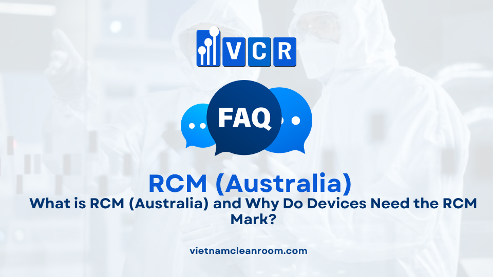 FAQ: What is RCM (Australia) and Why Do Devices Need the RCM Mark?