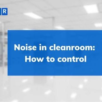 Noise in cleanroom: How to control									 Vietnam Clean Room Equipment