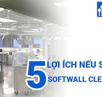 Phòng sạch SoftWall và 5 lợi ích khi sử dụng Softwall Clean Room