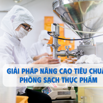 Giải pháp nâng cao tiêu chuẩn phòng sạch thực phẩm