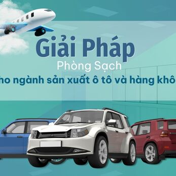 Giải pháp phòng sạch cho ngành sản xuất ô tô và hàng không