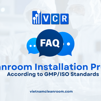 FAQ: Cleanroom Installation Process According to GMP/ISO Standards