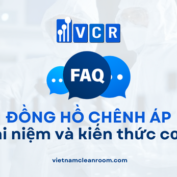 FAQ về đồng hồ chênh áp phòng sạch: Khái niệm và kiến thức cơ bản