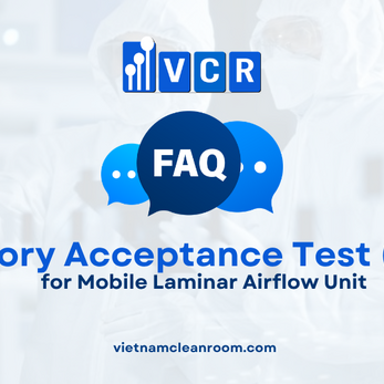 FAQ: What is Factory Acceptance Test (FAT) for Mobile Laminar Airflow Unit?