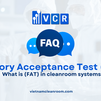 FAQ: What is Factory Acceptance Test (FAT) in cleanroom systems?