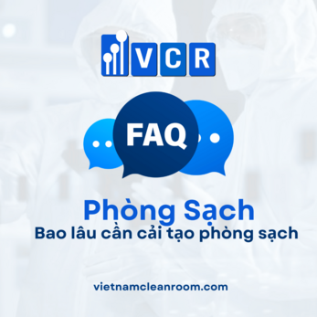 FAQ: Bao lâu thì cần cải tạo phòng sạch?