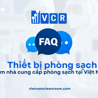 FAQ: Tìm nhà cung cấp phòng sạch tại Việt Nam