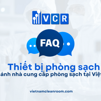 FAQ: So sánh nhà cung cấp phòng sạch tại Việt Nam
