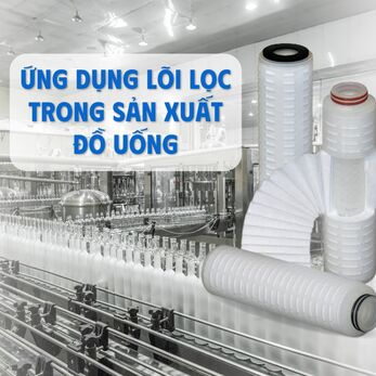 Ứng dụng lõi lọc trong sản xuất đồ uống