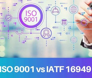 Sự khác biệt giữa tiêu chuẩn ISO 9001 và IATF 16949