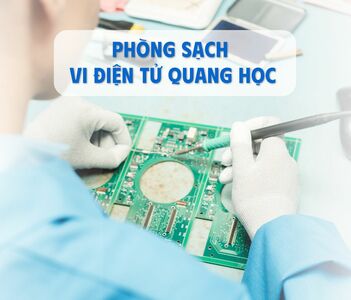 Yêu cầu đối với Phòng sạch trong ngành Quang học vi điện tử