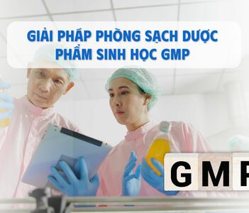 Giải pháp Phòng sạch Dược Phẩm Sinh Học GMP