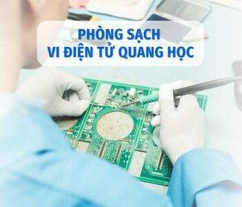 Yêu cầu đối với Phòng sạch trong ngành Quang học vi điện tử