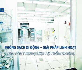 Phòng Sạch Di Động – Giải Pháp Linh Hoạt Cho Các Thương Hiệu Mỹ Phẩm Startup