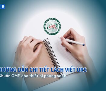 Hướng dẫn chi tiết cách viết URS chuẩn GMP cho thiết bị phòng sạch