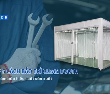 Top 5 cách bảo trì Clean Booth để đảm bảo hiệu suất sản xuất