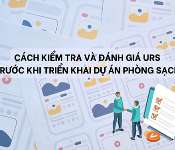 Cách kiểm tra và đánh giá URS trước khi triển khai dự án phòng sạch