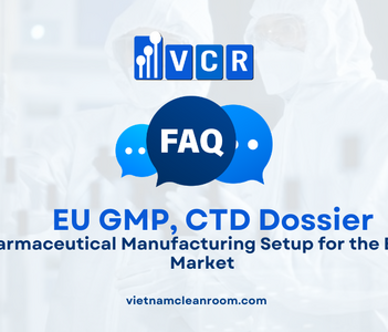 FAQ: EU GMP Process, CTD Dossier and Pharmaceutical Manufacturing Setup for the European Market