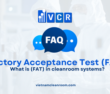 FAQ: What is Factory Acceptance Test (FAT) in cleanroom systems?