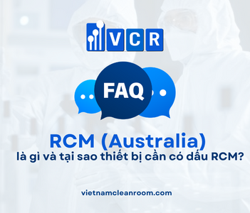 FAQ: RCM (Australia) là gì và tại sao thiết bị cần có dấu RCM?