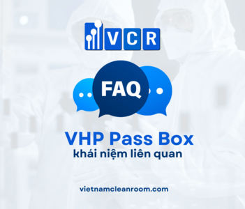 FAQ về khái niệm VHP Pass Box