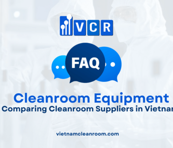 FAQ: Comparing Cleanroom Suppliers in Vietnam