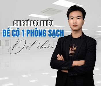 PHẢI CHI BAO NHIÊU ĐỂ CÓ ĐƯỢC MỘT PHÒNG SẠCH ĐẠT CHUẨN