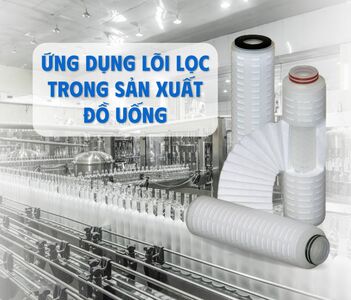 Ứng dụng lõi lọc trong sản xuất đồ uống