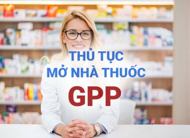 Điều kiện, thủ tục mở nhà thuốc GPP bạn cần biết.