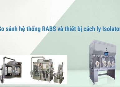 So sánh tủ cách ly isolator và hệ thống rào cản hạn chế tiếp cận RABS