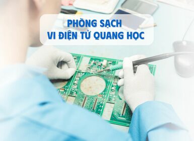 Yêu cầu đối với Phòng sạch trong ngành Quang học vi điện tử