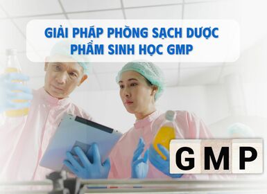 Giải pháp Phòng sạch Dược Phẩm Sinh Học GMP