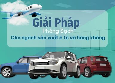 Giải pháp phòng sạch cho ngành sản xuất ô tô và hàng không