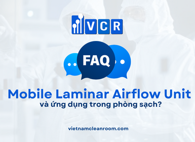 FAQ: Mobile Laminar Airflow Unit là gì và ứng dụng trong phòng sạch?
