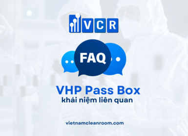 FAQ về khái niệm VHP Pass Box