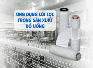 Ứng dụng lõi lọc trong sản xuất đồ uống