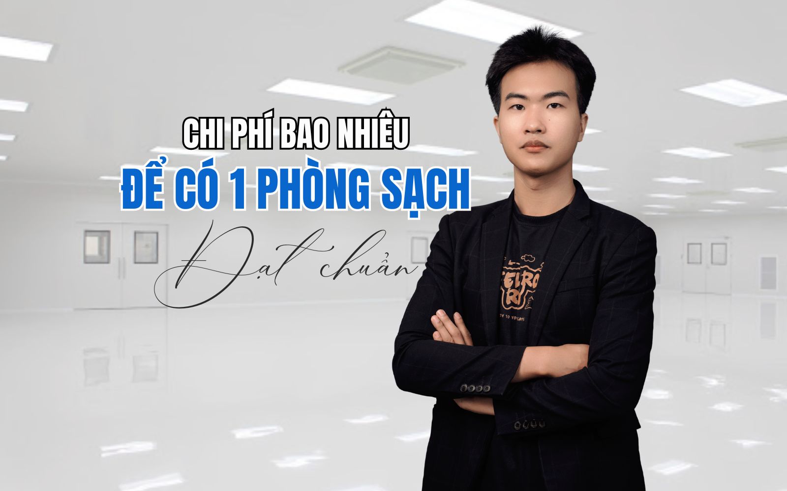 PHẢI CHI BAO NHIÊU ĐỂ CÓ ĐƯỢC MỘT PHÒNG SẠCH ĐẠT CHUẨN